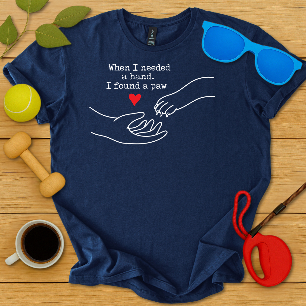 I Needed a Hand I Found a Paw T-Shirt - Critter Lane