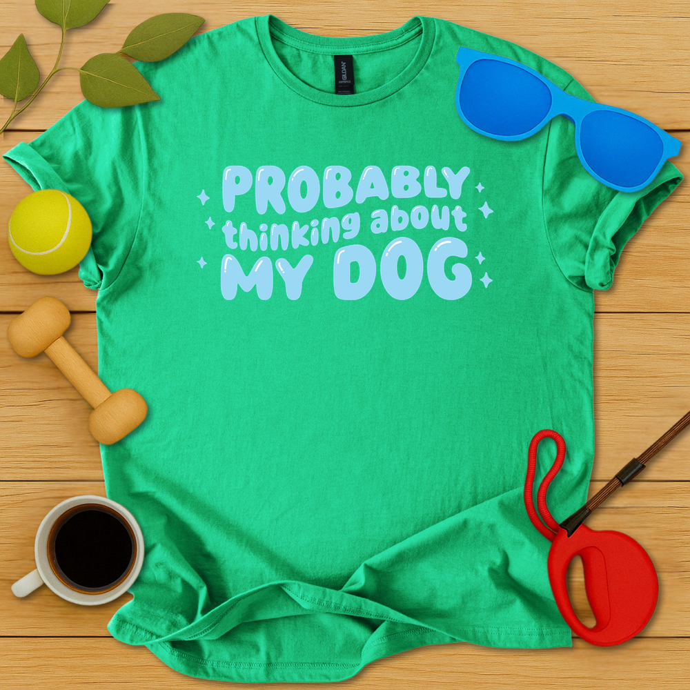 Probably Thinking About My Dog T-Shirt - Critter Lane