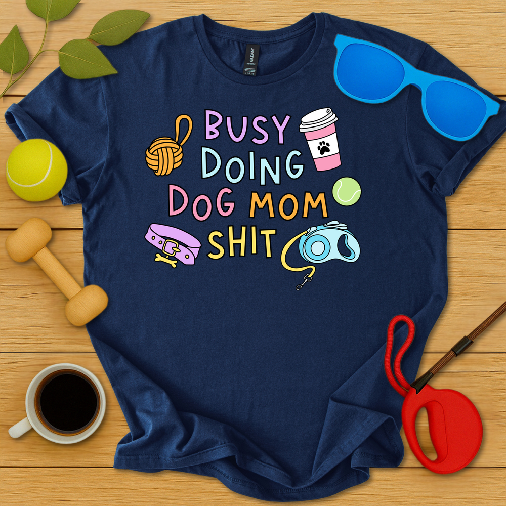 Doing Dog Mom Shit T-Shirt - Critter Lane