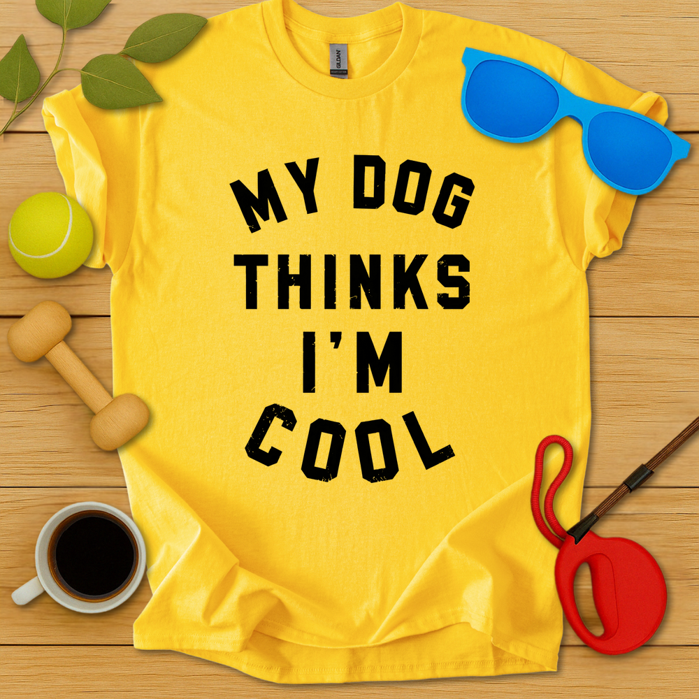 My Dog Thinks I'm Cool T-Shirt - Critter Lane