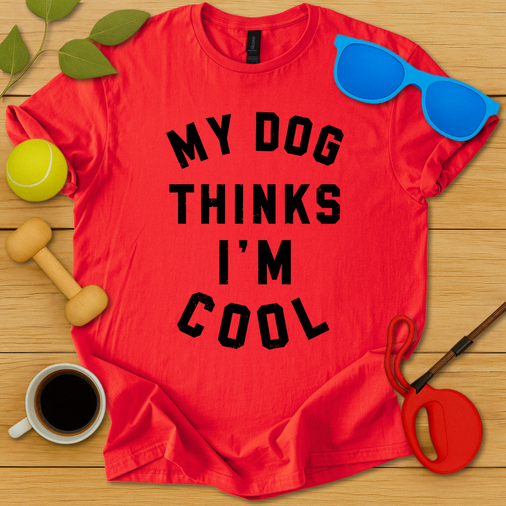 My Dog Thinks I'm Cool T-Shirt - Critter Lane
