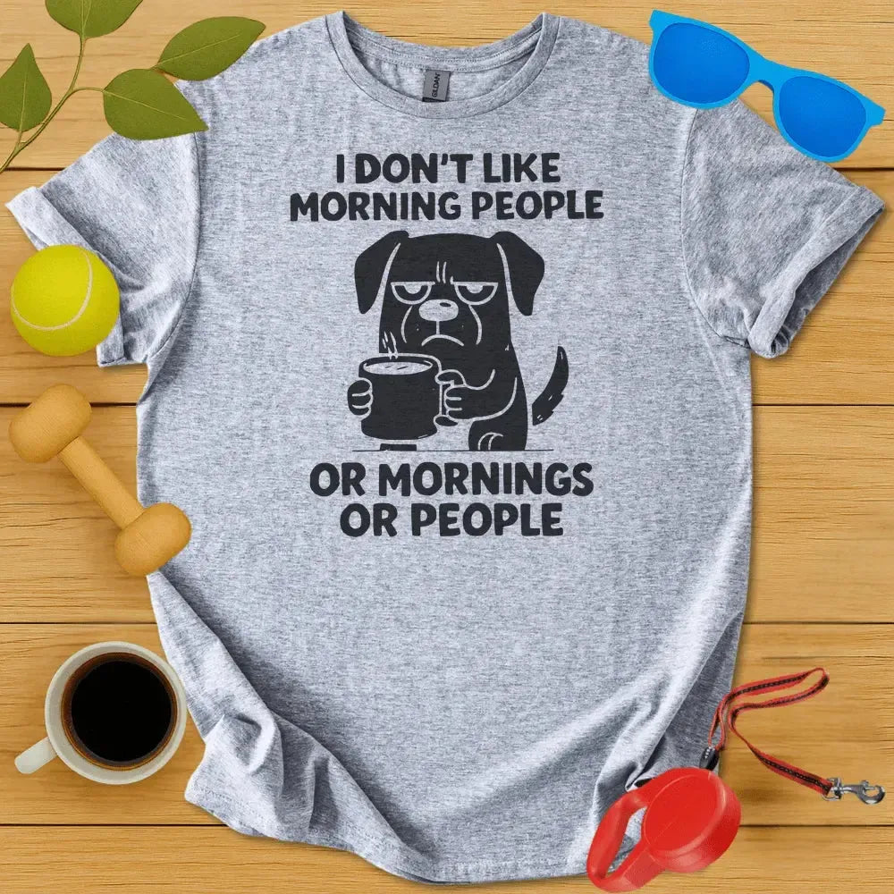 I Don't Like Morning or People Tee
