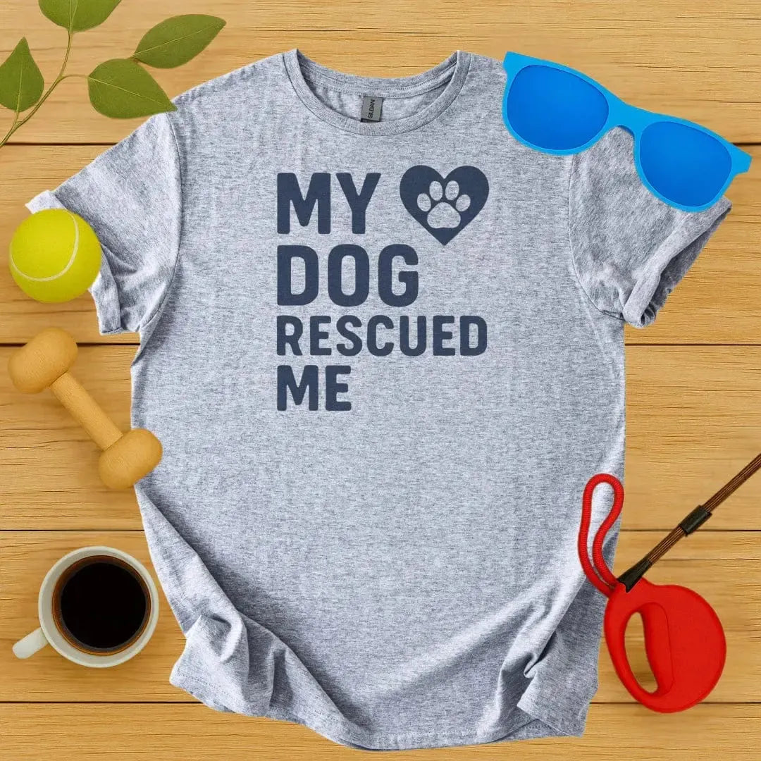 My Dog Rescued Me T-Shirt