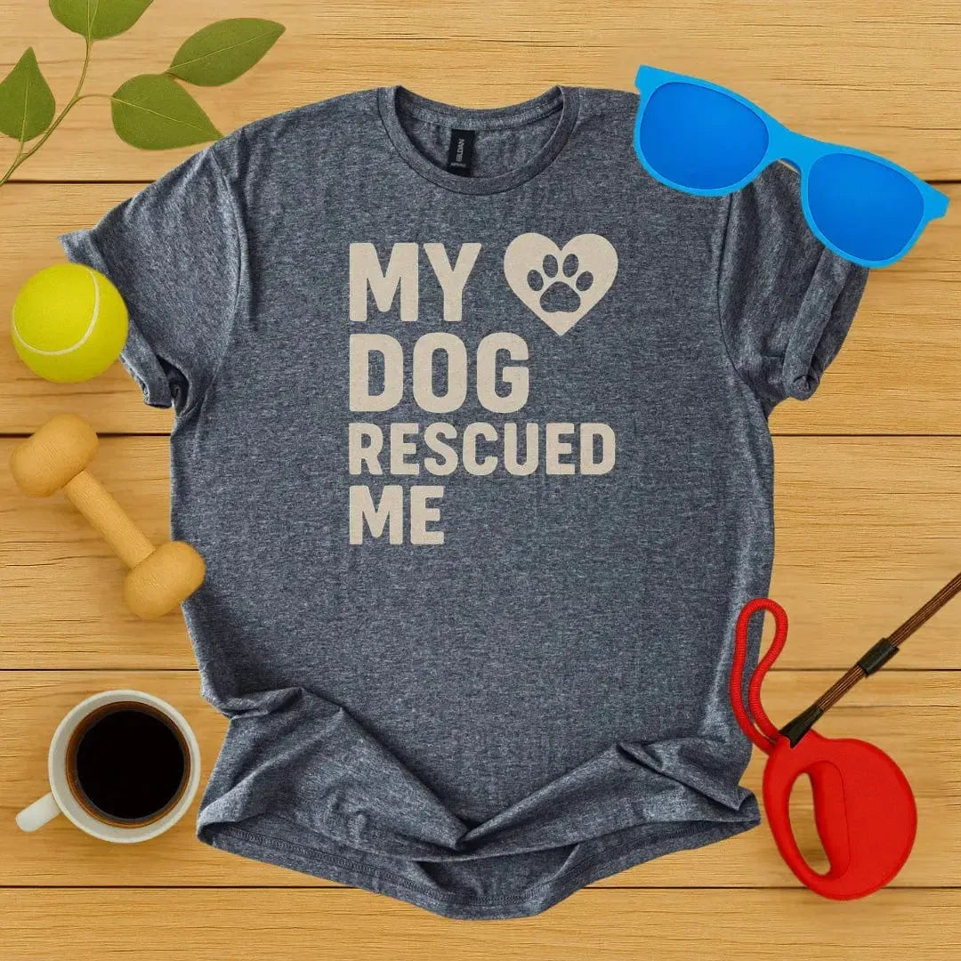 My Dog Rescued Me T-Shirt
