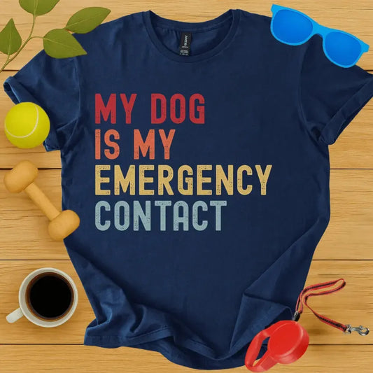 My Dog is My Emergency Contact Tee