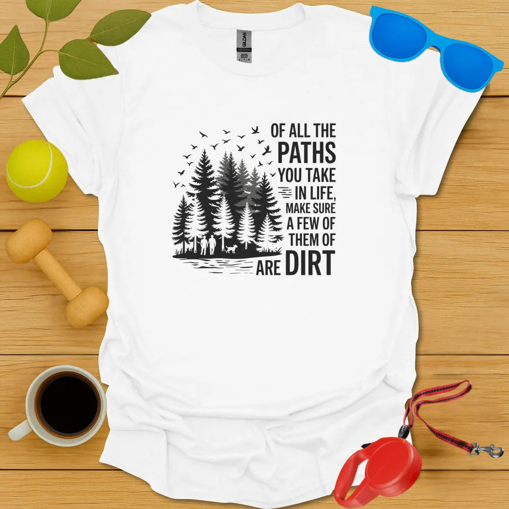 Walk a Dirt Path T-Shirt