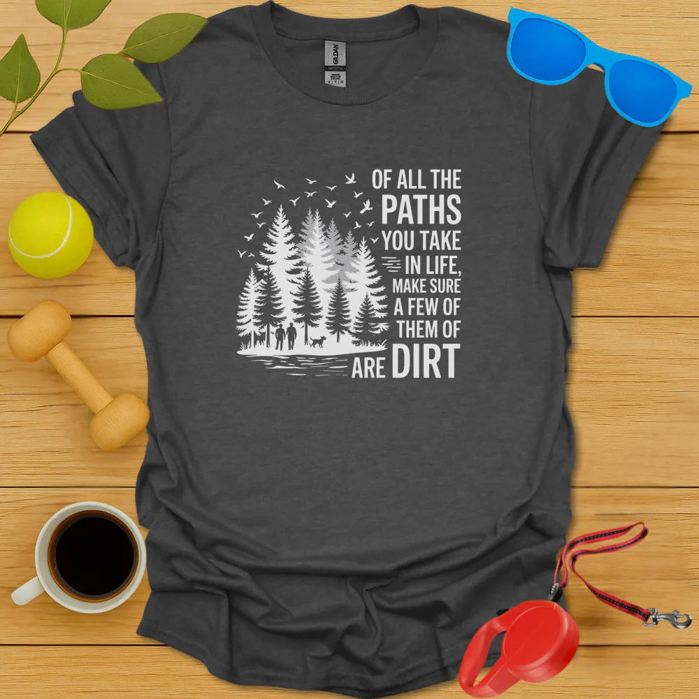 Walk a Dirt Path T-Shirt