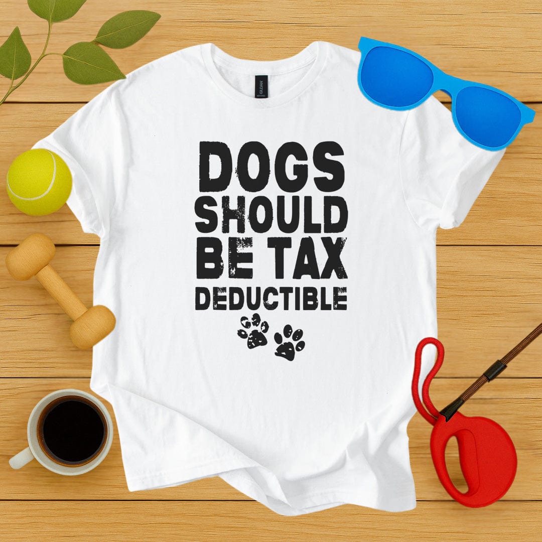 Printify T-Shirt White / S Dogs Should Be Tax Deductible T-Shirt
