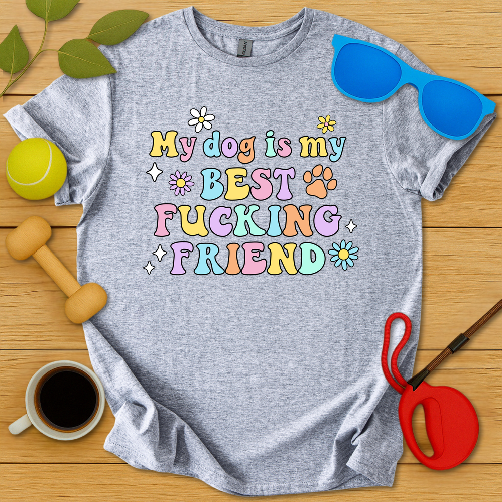 My Dog Is My Best Fucking Friend T-Shirt - Critter Lane