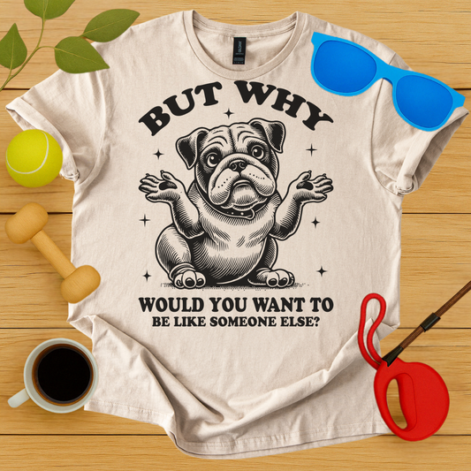 But Why? T-Shirt - Critter Lane