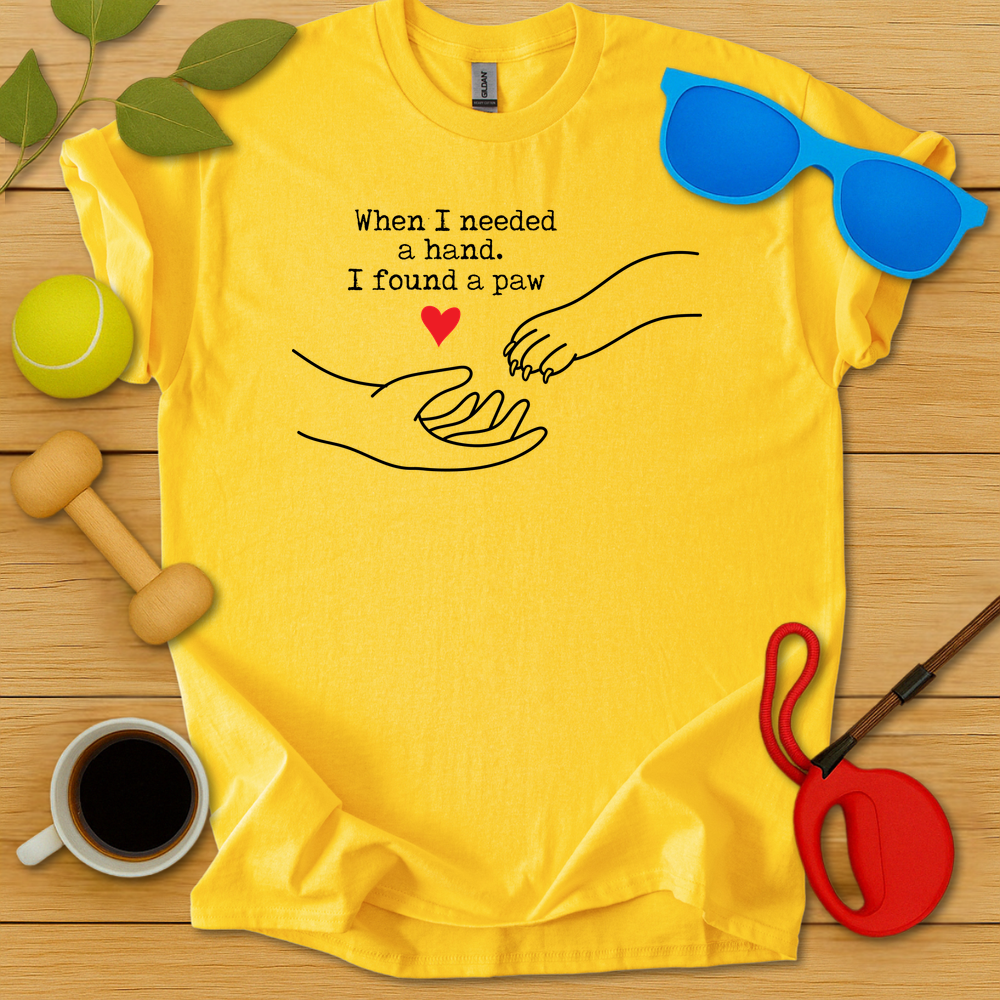 I Needed a Hand I Found a Paw T-Shirt - Critter Lane