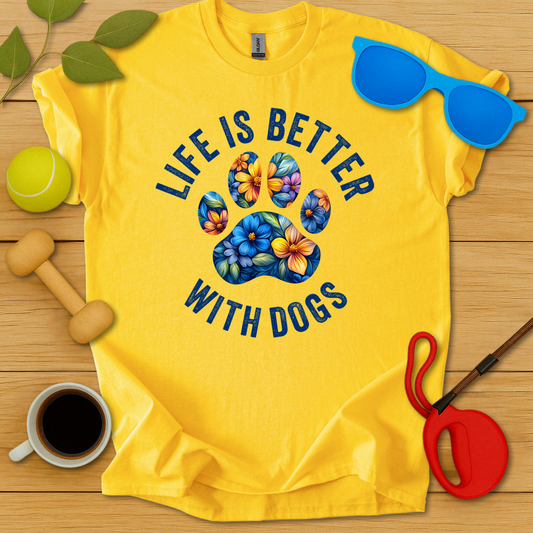 Life is Better With Dogs T-Shirt - Critter Lane
