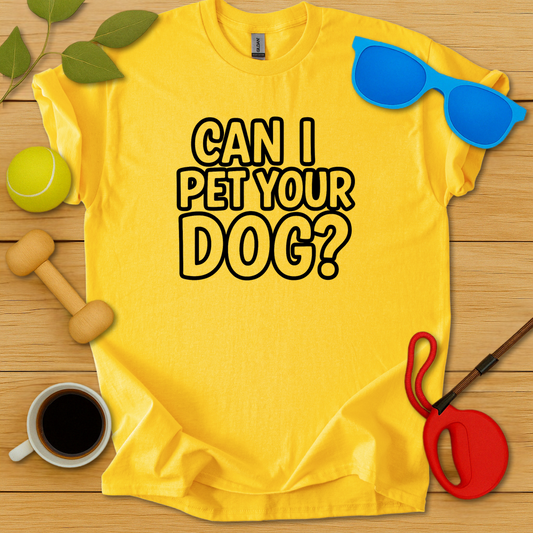 Can I Pet Your Dog T-Shirt - Critter Lane