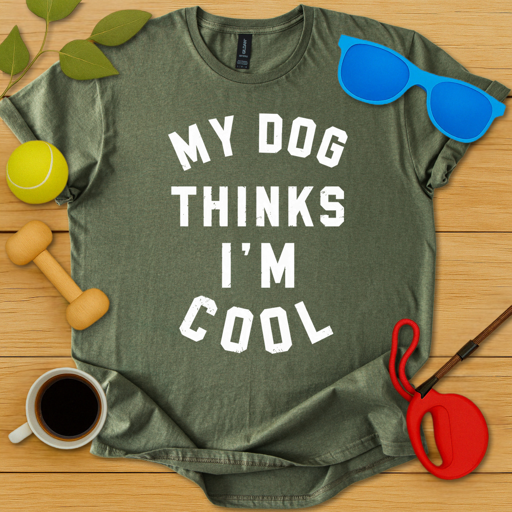 My Dog Thinks I'm Cool T-Shirt - Critter Lane
