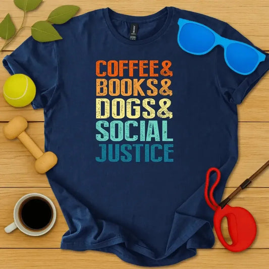Coffee & Books & Dogs & Social Justice T-Shirt