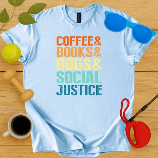 Coffee & Books & Dogs & Social Justice T-Shirt