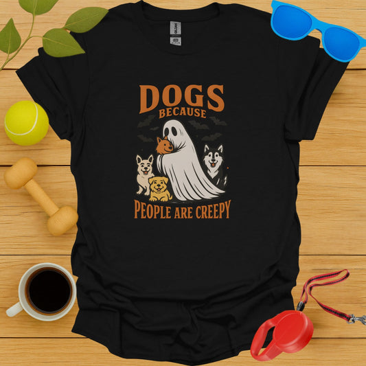 Dogs Because People Are Creepy T-shirt product
