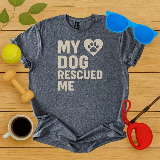 My Dog Rescued Me T-Shirt