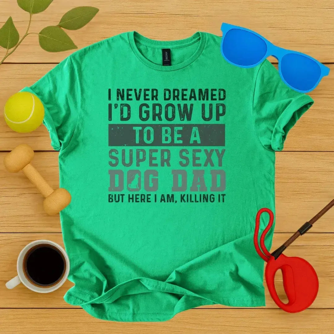Super Sexy Dog Dad T-Shirt