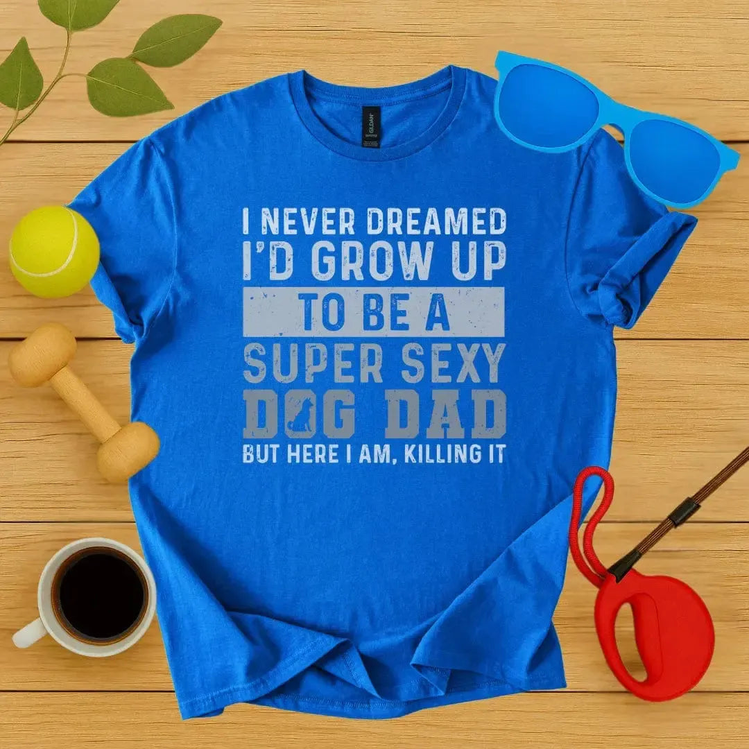 Super Sexy Dog Dad T-Shirt