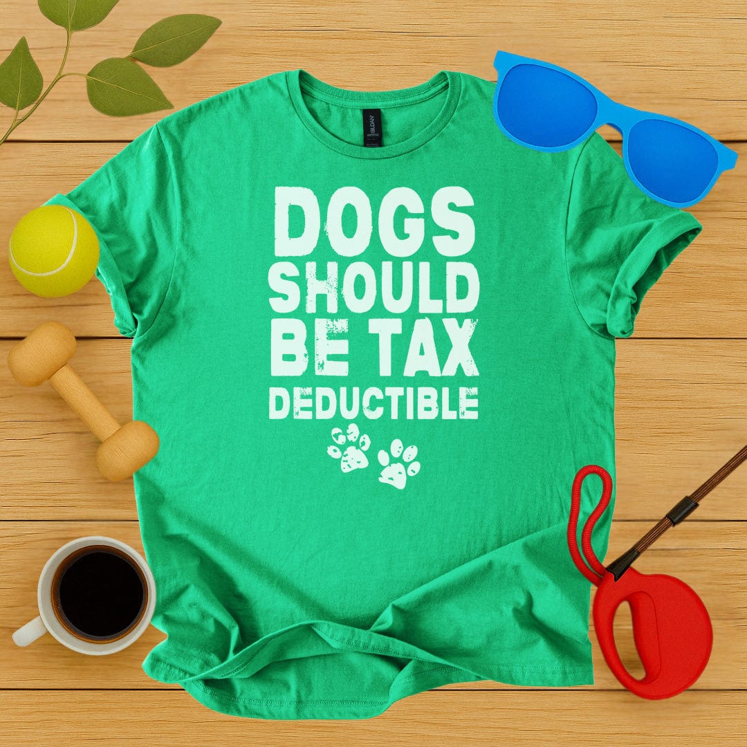 Printify T-Shirt Irish Green / S Dogs Should Be Tax Deductible T-Shirt