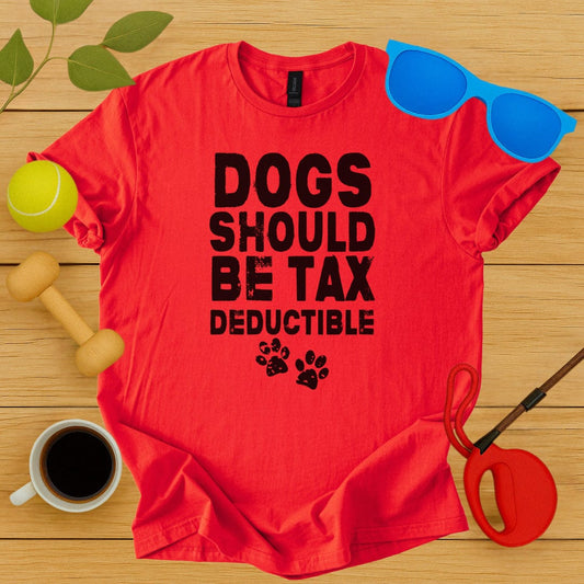 Printify T-Shirt Red / S Dogs Should Be Tax Deductible T-Shirt